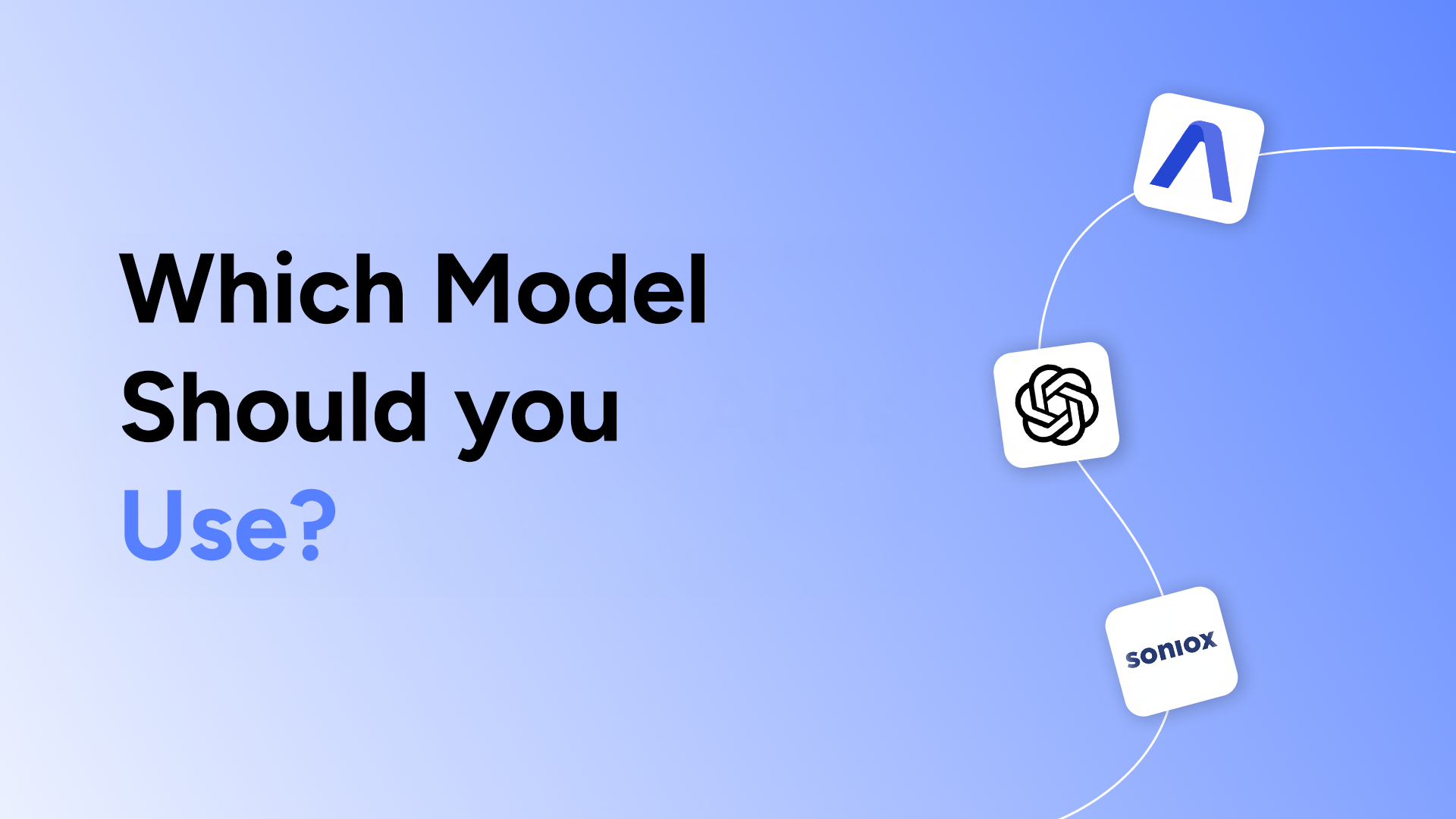 Which Model Should You Use?